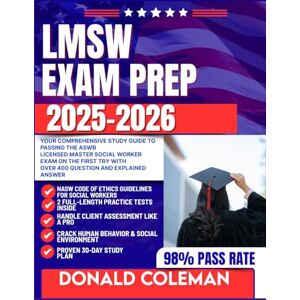 COLEMAN, DONALD LMSW EXAM PREP 2025-2026: Your Comprehensive Study Guide to Passing the ASWB Licensed Master Social Worker Exam on The First Try with Over 400 Question and Explained Answer COLEMAN, DONALD LMSW EXAM PREP 2025-2026: Your Comprehensive Study Guide to Passing the ASWB Licensed Master Social Worker Exam on The First Try with Over 400 Question and Explained Answer