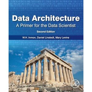 Inmon, W. H. Data Architecture: A Primer for the Data Scientist Inmon, W. H. Data Architecture: A Primer for the Data Scientist