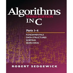 Sedgewick, Robert Algorithms in C, Parts 1-4: Fundamentals, Data Structures, Sorting, Searching: Fundamentals, Data Structures, Sorting, Searching (3rd Edition) (Pts. 1-4) Sedgewick, Robert Algorithms in C, Parts 1-4: Fundamentals, Data Structures, Sorting, Searching: Fundamentals, Data Structures, Sorting, Searching (3rd Edition) (Pts. 1-4)