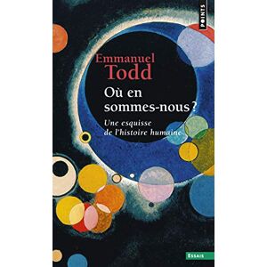Todd, Emmanuel Ou en Sommes-Nous ? Une Esquisse de L'Histoire Humaine (Points Essais) Todd, Emmanuel Ou en Sommes-Nous ? Une Esquisse de L'Histoire Humaine (Points Essais)