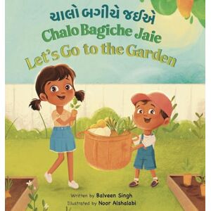 Singh, Balveen Chalo Bagiche Jaie: A Bilingual Children's Book Written in Gujarati with Transliteration, and English Translation Singh, Balveen Chalo Bagiche Jaie: A Bilingual Children's Book Written in Gujarati with Transliteration, and English Translation