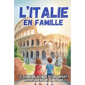 EDITIONS, KAPELLBRÜCKE L'Italie en Famille. Le guide de voyage pour enfants aventuriers de 6 à 10 ans EDITIONS, KAPELLBRÜCKE L'Italie en Famille. Le guide de voyage pour enfants aventuriers de 6 à 10 ans