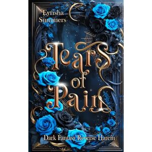 Summers, Eyrisha Tears of Pain: Dark Fantasy Reverse Harem (Tears Reihe Teil 1) Summers, Eyrisha Tears of Pain: Dark Fantasy Reverse Harem (Tears Reihe Teil 1)