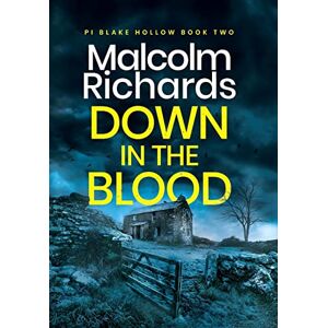 Richards, Malcolm Down in the Blood: A Chilling British Crime Thriller: 2 (PI Blake Hollow) Richards, Malcolm Down in the Blood: A Chilling British Crime Thriller: 2 (PI Blake Hollow)