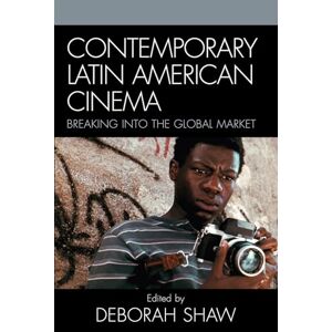 Contemporary Latin American Cinema: Breaking into the Global Market Contemporary Latin American Cinema: Breaking into the Global Market