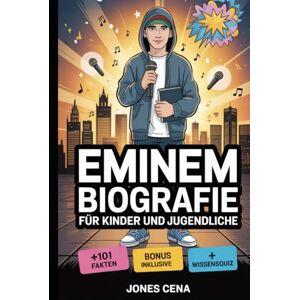 Cena, Jones Eminem-Biografie für Kinder und Jugendliche: Die inspirierende Geschichte, wie ein kleiner Junge aus Detroit namens Marshall Mathers zum Rap-Gott ... Fakten und Trivia-Quizze für Superfans Cena, Jones Eminem-Biografie für Kinder und Jugendliche: Die inspirierende Geschichte, wie ein kleiner Junge aus Detroit namens Marshall Mathers zum Rap-Gott ... Fakten und Trivia-Quizze für Superfans