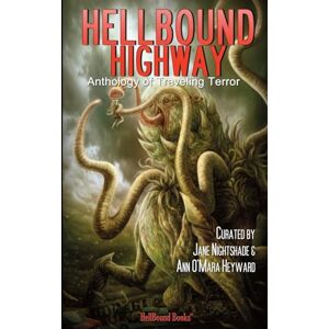 O’Mara Heyward, Ann HellBound Highway: Anthology of Traveling Terror O’Mara Heyward, Ann HellBound Highway: Anthology of Traveling Terror