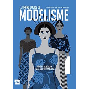 Portal Montaigu, Catherine Le grand cours de modélisme tome 1: Jupe et pantalon, bases et déclinaisons Portal Montaigu, Catherine Le grand cours de modélisme tome 1: Jupe et pantalon, bases et déclinaisons
