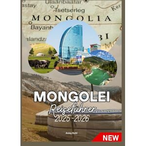 Kohl, Army MONGOLEI REISEFÜHRER 2025–2026 Kohl, Army MONGOLEI REISEFÜHRER 2025–2026