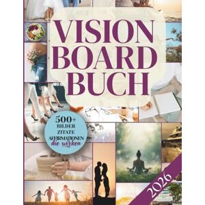 Hintz, Mirjam Das Vision Board Buch 2026 für Frauen: Erstelle Dein Vision Board das Wirklich Wirkt, mit 500+ inspirierenden Bildern, Zitaten & Affirmationen Hintz, Mirjam Das Vision Board Buch 2026 für Frauen: Erstelle Dein Vision Board das Wirklich Wirkt, mit 500+ inspirierenden Bildern, Zitaten & Affirmationen
