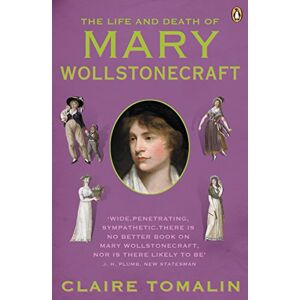 Tomalin, Claire The Life and Death of Mary Wollstonecraft Tomalin, Claire The Life and Death of Mary Wollstonecraft