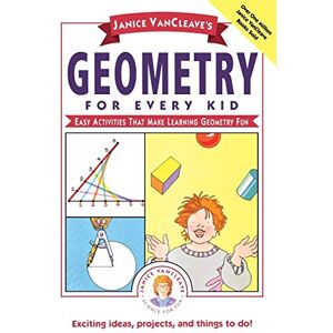 VanCleave, Janice Janice VanCleave's Geometry for Every Kid: Easy Activities that Make Learning Geometry Fun: 106 (Science for Every Kid Series) VanCleave, Janice Janice VanCleave's Geometry for Every Kid: Easy Activities that Make Learning Geometry Fun: 106 (Science for Every Kid Series)