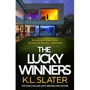 Slater, K. L. The Lucky Winners: The tense and addictive Richard & Judy Book Club Pick from the Sunday Times bestselling author, where a dream home becomes a nightmare... Slater, K. L. The Lucky Winners: The tense and addictive Richard & Judy Book Club Pick from the Sunday Times bestselling author, where a dream home becomes a nightmare...
