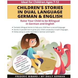 German, My Daily Children's Stories in Dual Language German & English: Raise your child to be bilingual in German and English + Audio Download. Ideal for kids ages 7-12. German, My Daily Children's Stories in Dual Language German & English: Raise your child to be bilingual in German and English + Audio Download. Ideal for kids ages 7-12.