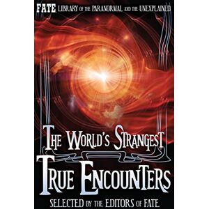 Galde, Phyllis The World's Strangest True Encounters (The Best of FATE Magazine) Galde, Phyllis The World's Strangest True Encounters (The Best of FATE Magazine)