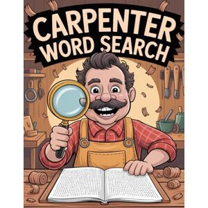 Bayi's Boundless Tales Carpenter Word Search — Skills, Tools & Joints: Large Print Bayi's Boundless Tales Carpenter Word Search — Skills, Tools & Joints: Large Print