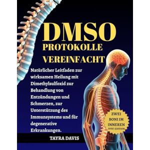 Davis, Tayra DMSO-Protokolle vereinfacht: Natürlicher Leitfaden zur wirksamen Heilung mit Dimethylsulfoxid zur Behandlung von Entzündungen und Schmerzen, zur Unterstützung des Immunsystems Davis, Tayra DMSO-Protokolle vereinfacht: Natürlicher Leitfaden zur wirksamen Heilung mit Dimethylsulfoxid zur Behandlung von Entzündungen und Schmerzen, zur Unterstützung des Immunsystems