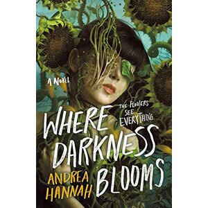 Hannah, Andrea Where Darkness Blooms: A Novel Hannah, Andrea Where Darkness Blooms: A Novel