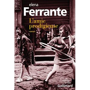 Ferrante, Elena L'amie prodigieuse: Enfance, adolescence Ferrante, Elena L'amie prodigieuse: Enfance, adolescence