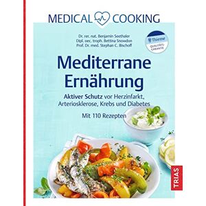 Seethaler, Benjamin Medical Cooking: Mediterrane Ernährung: Aktiver Schutz vor Herzinfarkt, Arteriosklerose, Krebs und Diabetes. Mit 110 Rezepten Seethaler, Benjamin Medical Cooking: Mediterrane Ernährung: Aktiver Schutz vor Herzinfarkt, Arteriosklerose, Krebs und Diabetes. Mit 110 Rezepten