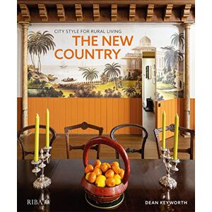 Keyworth, Dean The New Country: City style for rural living Keyworth, Dean The New Country: City style for rural living
