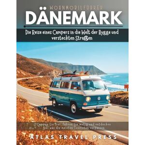 TRAVEL PRESS, ATLAS DÄNEMARK WOHNMOBILFÜHRER: Die Reise eines Campers in die Welt der Hygge und versteckten Straßen- Campen Sie frei, fahren Sie mutig und entdecken Sie, was die meisten Touristen verpassen TRAVEL PRESS, ATLAS DÄNEMARK WOHNMOBILFÜHRER: Die Reise eines Campers in die Welt der Hygge und versteckten Straßen- Campen Sie frei, fahren Sie mutig und entdecken Sie, was die meisten Touristen verpassen