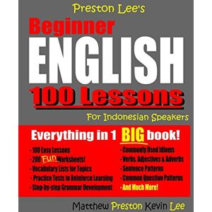 Preston Lee's Beginner English 100 Lessons For Indonesian Speakers (Preston Lee's English For Indonesian Speakers) Preston Lee's Beginner English 100 Lessons For Indonesian Speakers (Preston Lee's English For Indonesian Speakers)