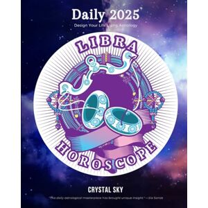 Sky, Crystal Libra Daily Horoscope 2025: Design Your Life Using Astrology: 8 (Daily Horoscopes 2025) Sky, Crystal Libra Daily Horoscope 2025: Design Your Life Using Astrology: 8 (Daily Horoscopes 2025)