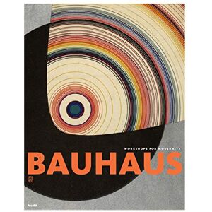 Barry Bergdoll Bauhaus 1919-1933: Workshops for Modernity Barry Bergdoll Bauhaus 1919-1933: Workshops for Modernity