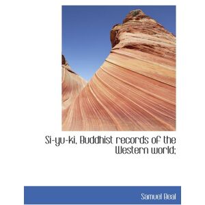 Beal, Samuel Si-yu-ki, Buddhist records of the Western world; Beal, Samuel Si-yu-ki, Buddhist records of the Western world;
