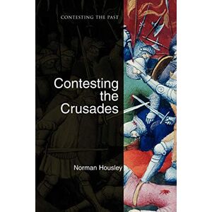 Norman Contesting the Crusades (Contesting the Past) Norman Contesting the Crusades (Contesting the Past)