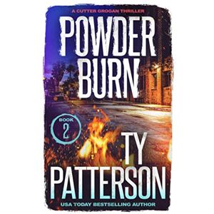 Patterson, Ty Powder Burn: A Crime Suspense Action Novel (Cutter Grogan Thrillers) Patterson, Ty Powder Burn: A Crime Suspense Action Novel (Cutter Grogan Thrillers)