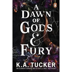 Tucker, K.A. A Dawn of Gods and Fury Tucker, K.A. A Dawn of Gods and Fury