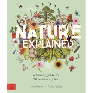 Brown, Helen Nature Explained: A Family Guide to 20 Nature Cycles (Our World Explained) Brown, Helen Nature Explained: A Family Guide to 20 Nature Cycles (Our World Explained)