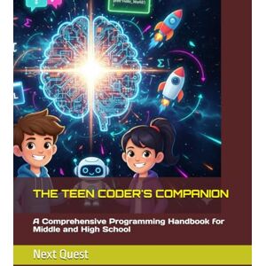 Garmin THE TEEN CODER'S COMPANION: A Comprehensive Programming Handbook for Middle and High School (The Teen Ascent Series) Garmin THE TEEN CODER'S COMPANION: A Comprehensive Programming Handbook for Middle and High School (The Teen Ascent Series)