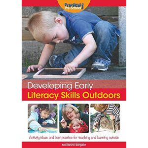 Marianne Sargent Developing Early Literacy Skills Outdoors: Activity Ideas and Best Practice for Teaching and Learning Outside (Developing Early Skills Outdoo) Marianne Sargent Developing Early Literacy Skills Outdoors: Activity Ideas and Best Practice for Teaching and Learning Outside (Developing Early Skills Outdoo)