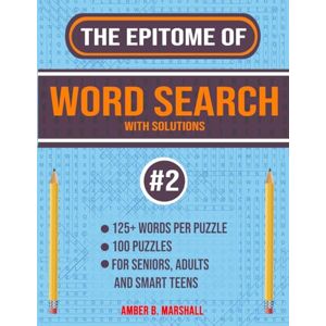 Marshall The Epitome of Word Search With Solutions #2: 125+ Words per Puzzle 100 Puzzles For Seniors, Adults and Smart Teens Marshall The Epitome of Word Search With Solutions #2: 125+ Words per Puzzle 100 Puzzles For Seniors, Adults and Smart Teens