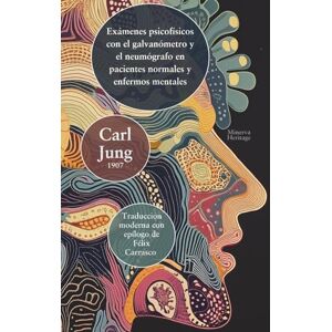 Jung, Carl Gustav Exámenes psicofísicos con el galvanómetro y el pneumógrafo en pacientes normales y mentalmente enfermos Jung, Carl Gustav Exámenes psicofísicos con el galvanómetro y el pneumógrafo en pacientes normales y mentalmente enfermos