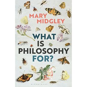 Midgley, Mary What Is Philosophy for? Midgley, Mary What Is Philosophy for?