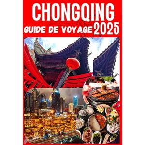 Christian, Agatha CHONGQING GUIDE DE VOYAGE 2025-2026 Christian, Agatha CHONGQING GUIDE DE VOYAGE 2025-2026