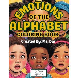 S., Ms. Dai ABC Adventures: Emotions of the Alphabet S., Ms. Dai ABC Adventures: Emotions of the Alphabet
