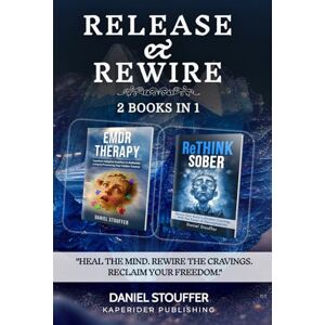 Stouffer, Daniel Release & Rewire: A Neuroscience-Based Recovery Guide to Process Trauma, Rewire Cravings, and Build Lasting Freedom (Healing Beyond Survival: Trauma, Recovery, and Growth Book Series) Stouffer, Daniel Release & Rewire: A Neuroscience-Based Recovery Guide to Process Trauma, Rewire Cravings, and Build Lasting Freedom (Healing Beyond Survival: Trauma, Recovery, and Growth Book Series)
