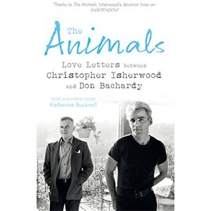 Isherwood, Christopher The Animals: Love Letters between Christopher Isherwood and Don Bachardy Isherwood, Christopher The Animals: Love Letters between Christopher Isherwood and Don Bachardy