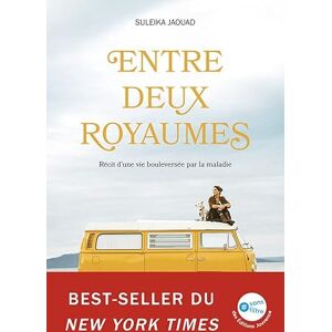 Jaouad, Suleika Entre deux royaumes: Récit d’une vie bouleversée par la maladie Jaouad, Suleika Entre deux royaumes: Récit d’une vie bouleversée par la maladie