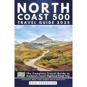 Peregrine, Paul North Coast 500: The Complete Travel Guide to Scotland’s Iconic Highland Road Trip (GARY EDITION) Peregrine, Paul North Coast 500: The Complete Travel Guide to Scotland’s Iconic Highland Road Trip (GARY EDITION)