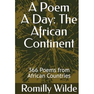 Wilde, Romilly A Poem A Day: The African Continent: 366 Poems from African Countries Wilde, Romilly A Poem A Day: The African Continent: 366 Poems from African Countries