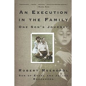 Meeropol, Robert Execution in the Family: One Son's Journey Meeropol, Robert Execution in the Family: One Son's Journey