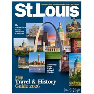 S. MUDGE, ERIN ST. LOUIS TRAVEL & HISTORY GUIDE 2026: Journey Through The Gateway Arch, Soulful Blues, and Mississippi River Stories – Explore Missouri’s Heartbeat Through Culture, History and Modern City Adventure S. MUDGE, ERIN ST. LOUIS TRAVEL & HISTORY GUIDE 2026: Journey Through The Gateway Arch, Soulful Blues, and Mississippi River Stories – Explore Missouri’s Heartbeat Through Culture, History and Modern City Adventure