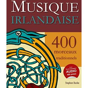 Ducke, Stephen Musique Irlandaise 400 morceaux traditionnels Ducke, Stephen Musique Irlandaise 400 morceaux traditionnels