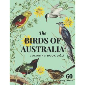 Desenko The Birds of Australia Vol. 2: Coloring Book for Adults and Kids with 60 Amazing Birds in Their Natural Habitats Desenko The Birds of Australia Vol. 2: Coloring Book for Adults and Kids with 60 Amazing Birds in Their Natural Habitats